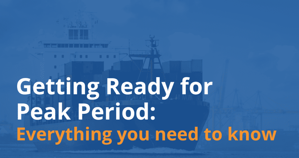 Preparing for Peak Freight Period: Everything You Need To Know.